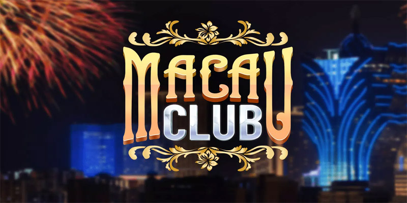 Macau club là địa chỉ chơi game nhận thưởng không thể bỏ qua